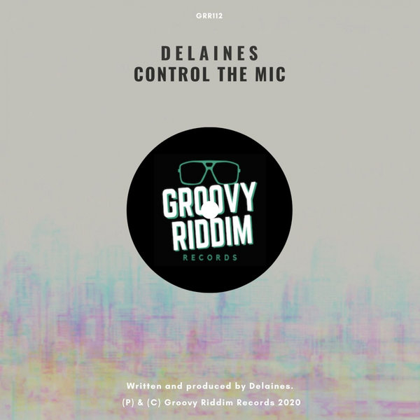 Delaines - Control The Mic [GRR112]